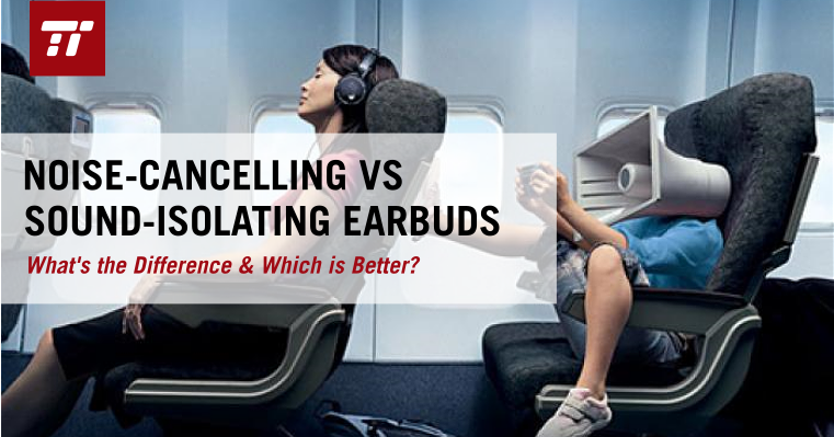 Noise-cancelling vs noise-isolating earphones